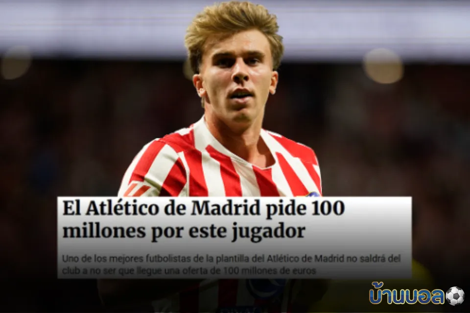 ปาโบล บาร์ริออส ถูกตั้งค่าตัว 100 ล้านยูโร หลัง แอตเลติโก มาดริด พบความสนใจจาก บาเยิร์น มิวนิค และ เชลซี